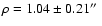 $\rho = 1.04 \pm 0.21\hbox{$^{\prime\prime}$ }$