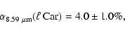\begin{displaymath}%
\alpha_{8.59~\mu{\rm m}}(\ell~{\rm Car}) = 4.0 \pm 1.0\%,
\end{displaymath}