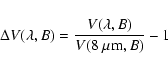 \begin{displaymath}%
\Delta V(\lambda, B) = \frac{V(\lambda, B)}{V(8~\mu{\rm m}, B)} - 1
\end{displaymath}