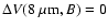$\Delta V(8~\mu{\rm m}, B) = 0$