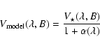 \begin{displaymath}%
V_{\rm model}(\lambda, B) = \frac{V_\star(\lambda,B)}{1 + \alpha(\lambda)}
\end{displaymath}