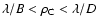 $\lambda/B < \rho_{\rm C} < \lambda/D$