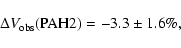 \begin{displaymath}%
\Delta V_{\rm obs}({\rm PAH2})= - 3.3 \pm 1.6\%,
\end{displaymath}
