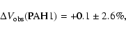 \begin{displaymath}%
\Delta V_{\rm obs}({\rm PAH1})= + 0.1 \pm 2.6\%,
\end{displaymath}