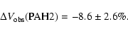 \begin{displaymath}%
\Delta V_{\rm obs}({\rm PAH2})= - 8.6 \pm 2.6\%.
\end{displaymath}
