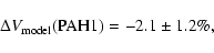 \begin{displaymath}%
\Delta V_{\rm model}({\rm PAH1})= - 2.1 \pm 1.2\%,
\end{displaymath}
