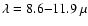 $\lambda = 8.6{-}11.9~\mu$