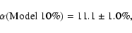 \begin{displaymath}%
\alpha({\rm Model~10\%}) = 11.1 \pm 1.0\%,
\end{displaymath}