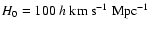 $H_0=100~h~\rm {km~s^{-1}}~{\rm Mpc}^{-1}$
