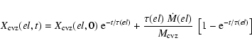 \begin{displaymath}%
X_{\rm cvz}(el,t) = X_{\rm cvz}(el,0)~{\rm e}^{-t/\tau(el)}...
...}(el)}{M_{\rm cvz}}~\left[ 1 - {\rm
e}^{-t/\tau(el)} \right]
\end{displaymath}