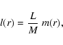 \begin{displaymath}%
l(r) = \frac{L}{M}~m(r),
\end{displaymath}