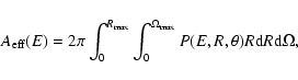 \begin{displaymath}A_{\rm eff}(E) = 2 \pi \int_{0}^{R_{\max}} \int_{0}^{\Omega_{\max}} P(E,R,\theta) R {\rm d}R {\rm d}\Omega,
\end{displaymath}