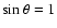 $\sin \theta = 1$