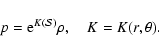 \begin{displaymath}p = {\rm e}^{K({\cal S})}\rho, \quad
K = K(r, \theta).
\end{displaymath}