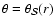 $\theta = \theta_{\cal S}(r)$