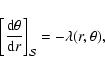 \begin{displaymath}\left[\frac{{\rm d}\theta}{{\rm d}r}\right]_{\cal S} =
-\lambda(r, \theta),
\end{displaymath}