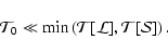 \begin{displaymath}
{\cal T}_{0} \ll {\rm min}\left({\cal
T}[{\cal L}], {\cal T}[{\cal S}] \right).
\end{displaymath}