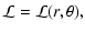 $\displaystyle {\cal L} = {\cal L}(r, \theta),$