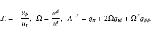 \begin{displaymath}
{\cal L} = - \frac{u_{\phi}}{u_t}, ~~ \Omega =
\frac{u^{\phi...
...~ A^{-2} = g_{tt} + 2\Omega g_{t\phi} +
\Omega^2 g_{\phi\phi}.
\end{displaymath}