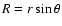 $R = r\sin\theta$