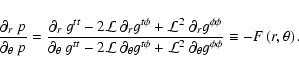 \begin{displaymath}
\frac{\partial_r~p}{\partial_{\theta}~p} =
\frac{\partial_r~...
...tial_{\theta}
g^{\phi\phi}} \equiv - F\left(r, \theta \right).
\end{displaymath}