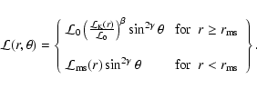 \begin{displaymath}
{\cal L}(r, \theta) = \left\{
\begin{array}{ll}
{\cal L}_...
...\theta & \mbox{~for~ $r < r_{\rm ms}$ }
\end{array} \right\}.
\end{displaymath}