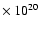 $\times~10^{20}$