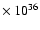 $\times~10^{36}$