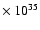 $\times~10^{35}$