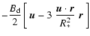 $\displaystyle -\frac{\ensuremath{B_{\rm d}} }{2}
\left[~\vec{u}-3~\frac{\vec{u}\cdot\vec{r}}{R_*^2}\;\vec{r}~\right]$
