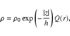 \begin{displaymath}
\rho = \rho_0\exp\left(-\frac{\vert z\vert}{h}\right)Q(r),
\end{displaymath}