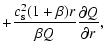 $\displaystyle + \frac{c_{\rm s}^{2}(1+\beta) r}{\beta Q} \frac{\partial Q}{\partial r} ,$