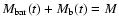 $M_{\rm bar}(t)+M_{\rm b}(t)=M$