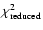 $\chi^2_{\rm reduced}$