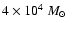 $4\times10^4~\mbox{$M_\odot$ }$