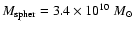 $M_{\rm spher}=3.4\times10^{10}~\mbox{$M_\odot$ }$