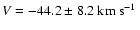 $V=-44.2\pm8.2~\mbox{$\rm km~s^{-1}$ }$