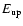 $E_\ensuremath{{\rm up}} $