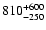 $\rm 810^{+600}_{-250}$
