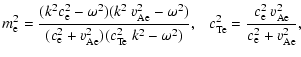 $\displaystyle m_{\rm e}^{2}=\frac{(k^{2}c_{\rm e}^{2}-\omega^{2})(k^{2}~v_{\rm ...
...{\rm Te}^{2}=\frac{c_{\rm e}^{2}~v_{\rm Ae}^{2}}{c_{\rm e}^{2}+v_{\rm Ae}^{2}},$