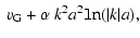 $\displaystyle ~v_{\rm G}+\alpha~k^{2}a^{2}\mathtt{ln}(\vert k\vert a),$