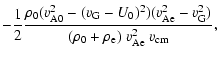 $\displaystyle -\frac{1}{2}\frac{\rho_{0}(v_{\rm A0}^{2}-(v_{\rm G}-U_{0})^{2})(v_{\rm Ae}^{2}-v_{\rm G}^{2})}{(\rho_{0}+\rho_{\rm e})~v_{\rm Ae}^{2}~v_{\rm cm}},$