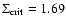 $\Sigma_{\rm crit}=1.69$