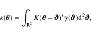 \begin{displaymath}%
\kappa(\vec{\theta}) = \int_{\mathbb{R}^2} K(\vec{\theta}-\...
...theta})^*
\gamma(\vec{\vartheta}) {\rm d}^2 \vec{\vartheta},
\end{displaymath}