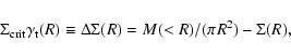 \begin{displaymath}%
\Sigma_{\rm crit}\gamma_{\rm t}(R) \equiv \Delta \Sigma(R) = M(<R)/(\pi R^2) - \Sigma(R),
\end{displaymath}