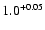 $\rm 1.0^{+0.05}$
