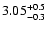 $\rm 3.05^{+0.5}_{-0.3}$