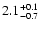 $\rm 2.1^{+0.1}_{-0.7}$