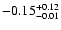 $\rm -0.15^{+0.12}_{-0.01}$