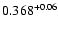 $\rm0.368^{+0.06}$